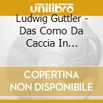 Ludwig Guttler - Das Corno Da Caccia In Sachsen cd