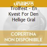 Trollfest - En Kvest For Den Hellige Gral cd