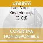 Lars Vogt - Kinderklassik (3 Cd) cd musicale di Lars Vogt