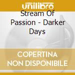 Stream Of Passion - Darker Days cd