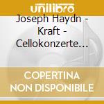 Joseph Haydn - Kraft - Cellokonzerte 1-2 - Cellosonate cd