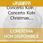 Concerto Koln - Concerto Koln Christmas Album (The) cd