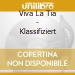 Viva La Tia - Klassifiziert cd