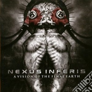 Nexus Inferis - Vision Of The Final Earth cd musicale di Inferis Nexus