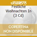 Festliche Weihnachten In (3 Cd) cd