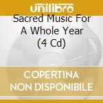Sacred Music For A Whole Year (4 Cd) cd musicale di Sacred Music For A Whole Year