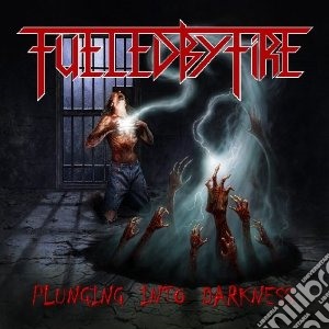 Fueled By Fire - Plunging Into Darkness cd musicale di Fueled by fire
