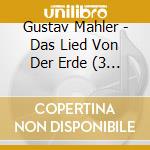 Gustav Mahler - Das Lied Von Der Erde (3 Cd) cd musicale di Mahler Gustav