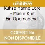 Kuhse Hanne Lore - Masur Kurt - Ein Opernabend Mit (3 Cd) cd
