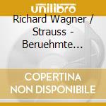 Richard Wagner / Strauss - Beruehmte Opernszenen