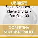 Franz Schubert - Klaviertrio Es - Dur Op.100 cd