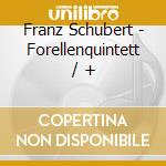 Franz Schubert - Forellenquintett / + cd