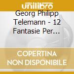 Georg Philipp Telemann - 12 Fantasie Per Violino Solo Twv 40: 14 - 25 (trascr. Per Viola Di Ori Kam) cd musicale di Telemann Georg Philip