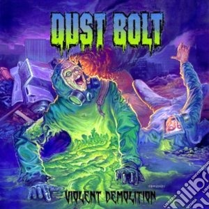 Dust Bolt - Violent Demolition cd musicale di Bolt Dust