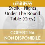 Svolk - Nights Under The Round Table (Grey)