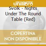 Svolk - Nights Under The Round Table (Red) cd musicale di Svolk