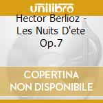 Hector Berlioz - Les Nuits D'ete Op.7 cd musicale di Berlioz Hector