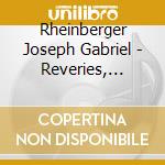 Rheinberger Joseph Gabriel - Reveries, Opere Romantiche Per Corno Epianoforte - Sonata Op.178 cd
