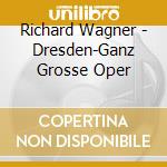 Richard Wagner - Dresden-Ganz Grosse Oper cd
