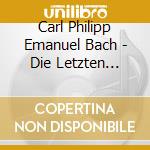 Carl Philipp Emanuel Bach - Die Letzten Leiden Des Erlosers (2 Cd) cd musicale di Bach Carl Philipp Emanuel