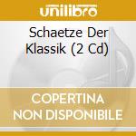 Schaetze Der Klassik (2 Cd) cd
