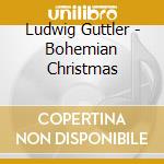 Ludwig Guttler - Bohemian Christmas cd
