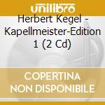 Herbert Kegel - Kapellmeister-Edition 1 (2 Cd) cd