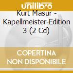 Kurt Masur - Kapellmeister-Edition 3 (2 Cd) cd musicale di Berlin Classics