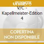 V/C - Kapellmeister-Edition 4 cd