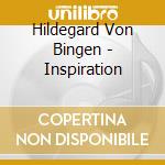 Hildegard Von Bingen - Inspiration cd musicale di Hildegard Von Bingen