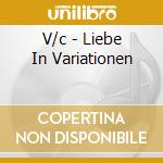 V/c - Liebe In Variationen cd musicale di V/c