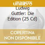 Ludwig Guttler: Die Edition (25 Cd) cd musicale di Die Ludwig Guttler Edition