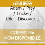 Adam / Prey / Fricke / Ude - Discover Opera cd musicale