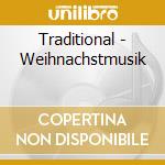 Traditional - Weihnachstmusik cd musicale di Traditional