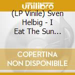 (LP Vinile) Sven Helbig - I Eat The Sun & Drink The Rain vinile