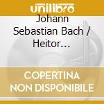 Johann Sebastian Bach / Heitor Villa-Lobos - Johann Sebastian Bachiana cd musicale di Johann Sebastian Bach / Heitor Villa