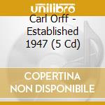 Carl Orff - Established 1947 (5 Cd) cd