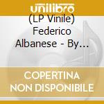 (LP Vinile) Federico Albanese - By The Deep Sea (Opere Con Pianoforte) lp vinile di Federico Albanese