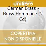German Brass - Brass Hommage (2 Cd) cd musicale