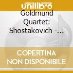 Goldmund Quartet: Shostakovich - String Quartets Nos.3 & 9 cd