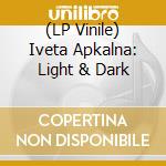 (LP Vinile) Iveta Apkalna: Light & Dark lp vinile di Dimitri Shostakovich