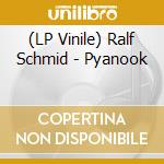 (LP Vinile) Ralf Schmid - Pyanook lp vinile