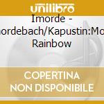 Imorde - Imordebach/Kapustin:Moon Rainbow cd