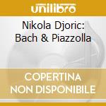 Nikola Djoric: Bach & Piazzolla cd