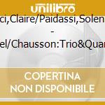 Huangci,Claire/Paidassi,Solenne/Cor - Ravel/Chausson:Trio&Quartett cd