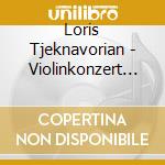 Loris Tjeknavorian - Violinkonzert Op.1 cd