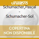 Schumacher,Pascal - Schumacher-Sol cd