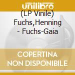 (LP Vinile) Fuchs,Henning - Fuchs-Gaia vinile