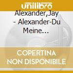 Alexander,Jay - Alexander-Du Meine Seele,Singe... cd