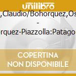 Bohorquez,Claudio/Bohorquez,Oscar/Beytel - Bohorquez-Piazzolla:Patagonia Express cd